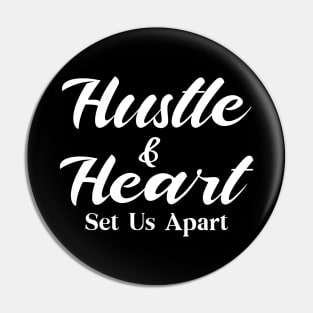 Hustle & Heart Set Us Apart Pin