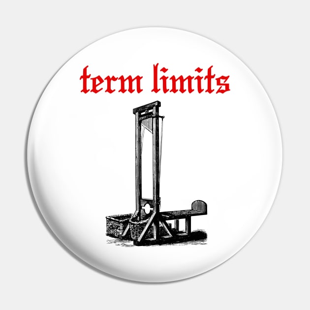 Term Limits Pin by benjaminhbailey