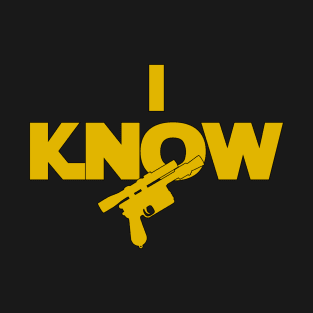 I Know T-Shirt