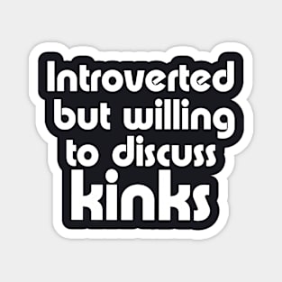 Introverted But Willing to Kink Magnet