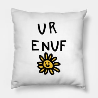 You Are Enough U R ENUF with Daisy Love Yourself Message Pillow