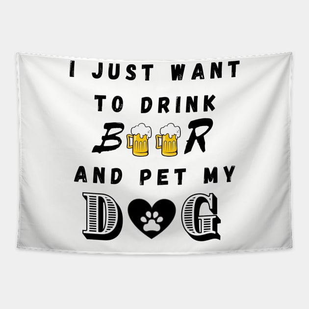 I just want to drink beer and pet my dog Tapestry by Calvin Apparels
