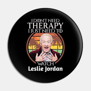 I Just Need To Watch Leslie Jordan Pin