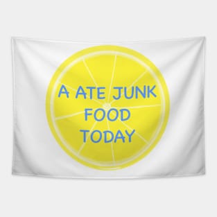 A ate junk food today Tapestry