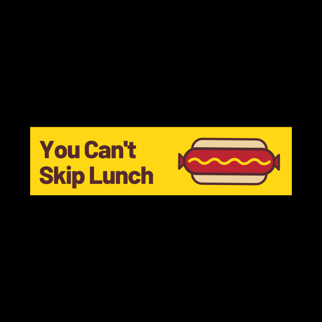 You Can't Skip Lunch by TexasToons