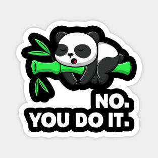 No You Do It - Funny Lazy Panda Magnet