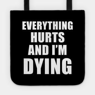 Everything Hurts And I'm Dying Tote