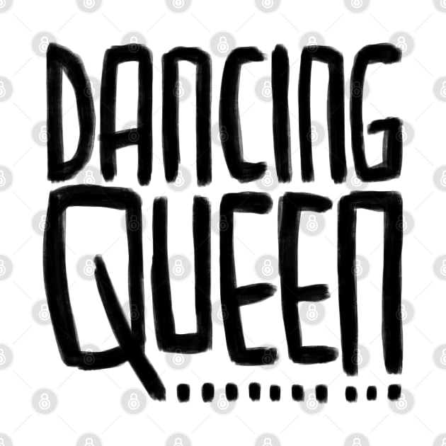 Dancing Queen for Dancing Queens by badlydrawnbabe