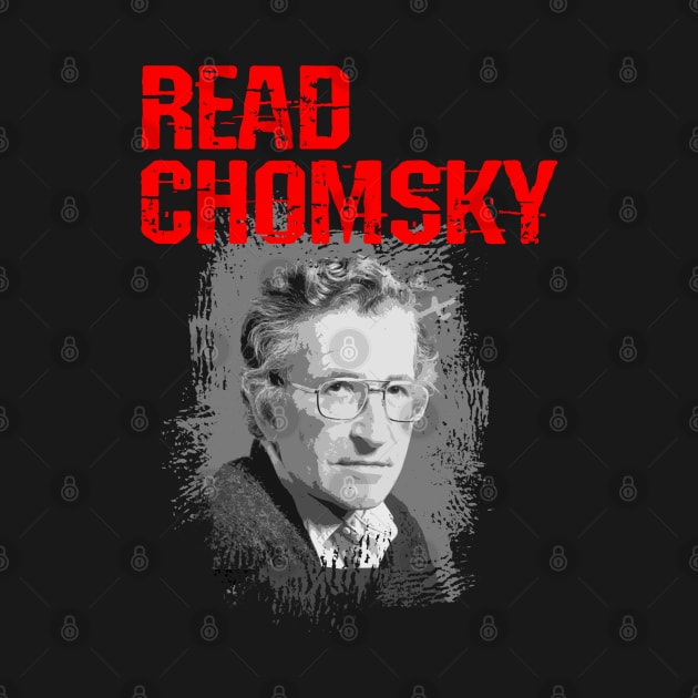 Read Chomsky. The world needs more Noam Chomsky. Chomsky forever my hero. What would Chomsky say? Human rights activist. Speak the truth. Distressed vintage design by IvyArtistic