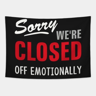 SORRY WE'RE CLOSED OFF EMOTIONALLY Tapestry