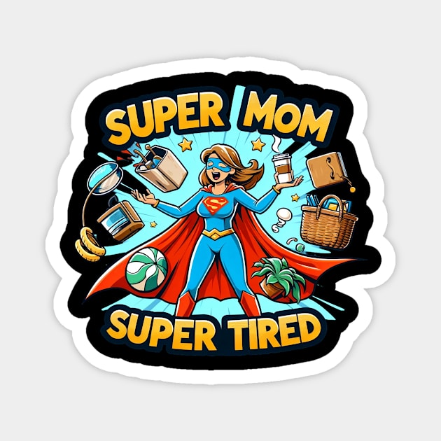 "Super Mom, Super Tired": The Heroic Motherhood Saga Magnet by Szokebobi