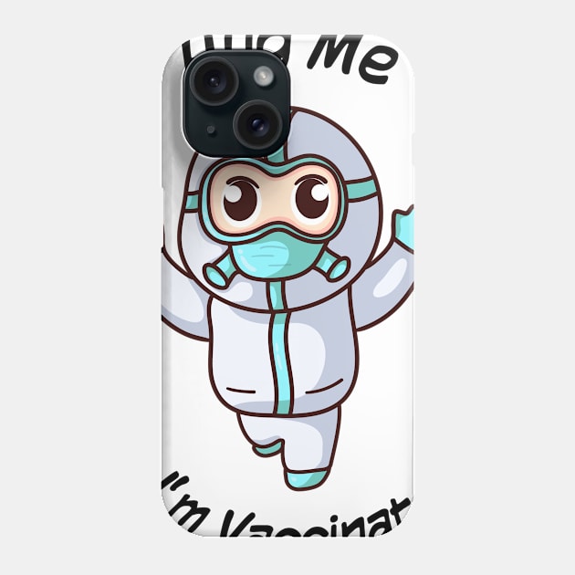 Hug me im vaccinated Phone Case by MAAQ Design