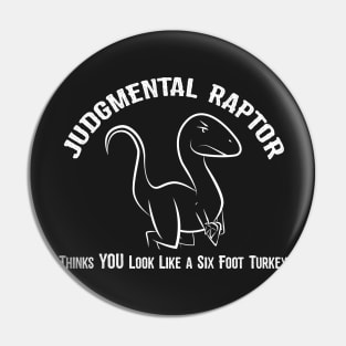 Judgmental Raptor - 6 Foot Turkey Pin