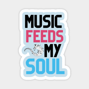 MUSIC FEEDS MY SOUL Magnet