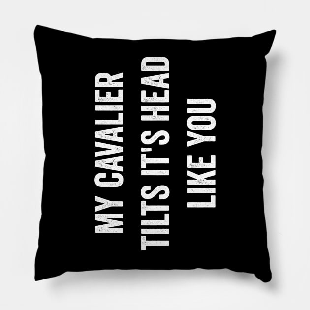 Funny Cavalier King Charles Spaniel Dog Quotes Pillow by Visual Vibes