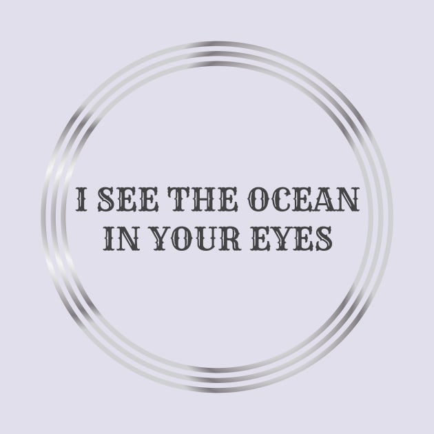 I see the ocean in your eyes. by MiraImpressa