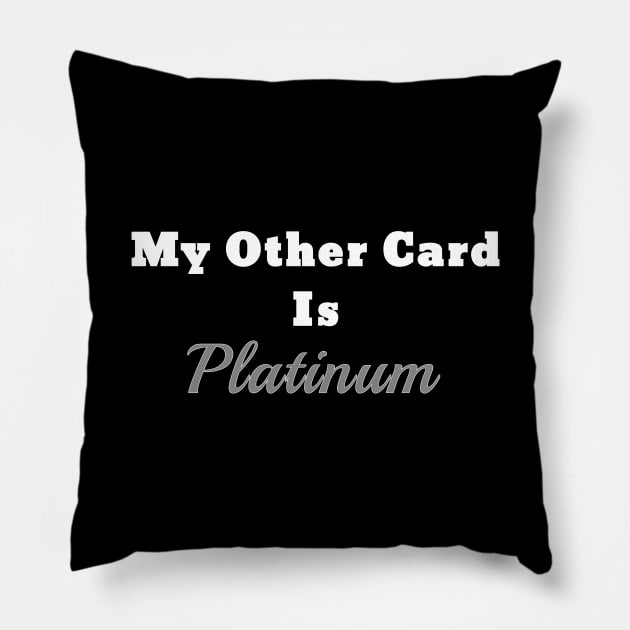 Cruise Shirt Cruise Vacation My Other Card Is Platinum Pillow by kdspecialties
