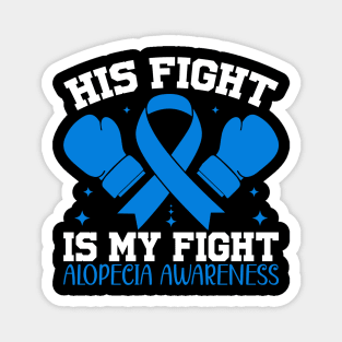 Alopecia Awareness His Fights Is My Fight Magnet