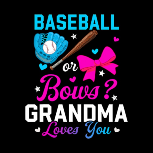 Baseball Or Bows Grandma Loves You Funny Gender Reveal by Eduardo
