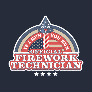 Official Firework Technician If I Run You Run 4th of July T-Shirt