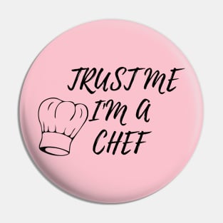 COOK CHEF  humor gift 2020 : trust me i'am a chef Pin