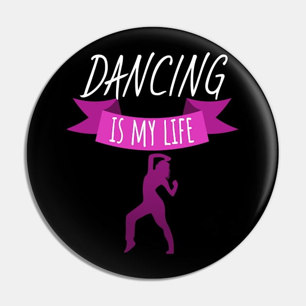 Dancing is my life women Pin by maxcode