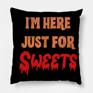 Funny gifts for halloween I'm here just for sweets Pillow