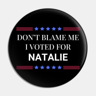 Don't Blame Me I Voted For Natalie Pin