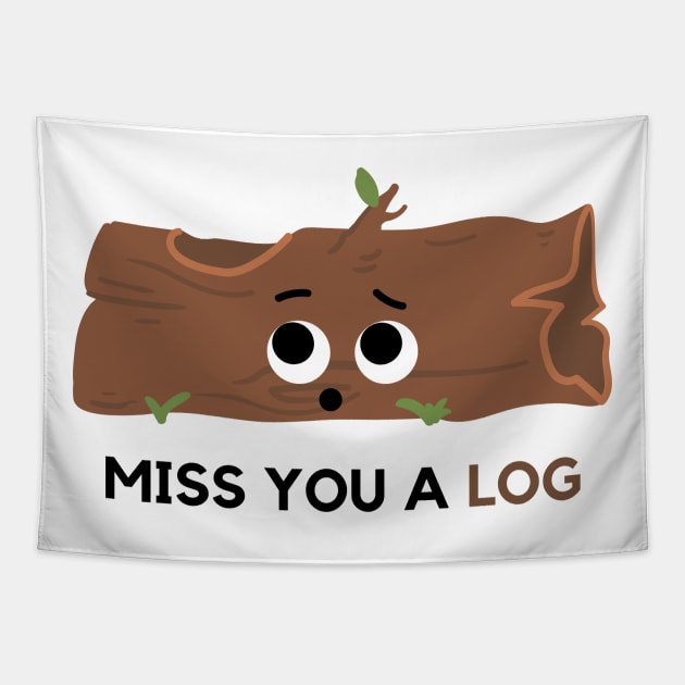 miss you a log. Tapestry by mysr