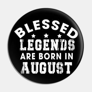 Blessed Legends Are Born In August Funny Christian Birthday Pin