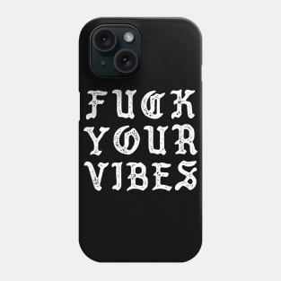 F*CK YOUR VIBE DISTRESSED DISTURBED Phone Case