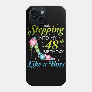 Stepping Into My 48th Birthday Like A Boss I Was Born In 1972 Happy Birthday 48 Years Old Phone Case
