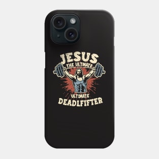 Jesus The Ultimate Deadlifter - Strength in Faith Phone Case