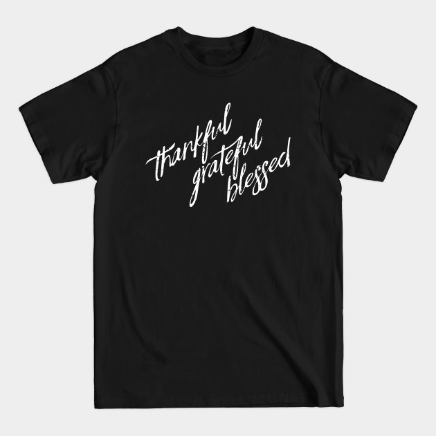 Discover Thankful Grateful Blessed - Thankful Grateful Blessed - T-Shirt