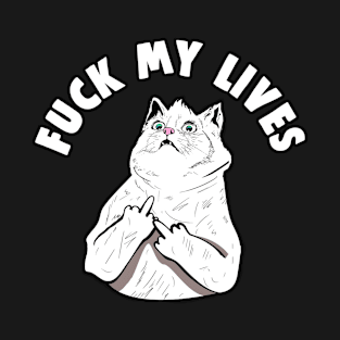 F My Lives - Funny FML Cat T-Shirt