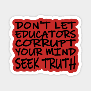 Don't Let Educators Corrupt Your Mind Magnet