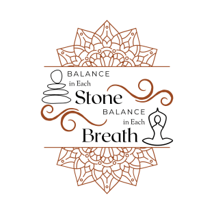 Balance in Each Stone Balance in Each Breath T-Shirt