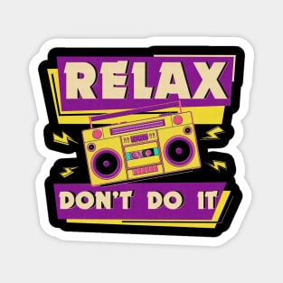 Relax Don't Do It Magnet