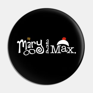 Mary and Max - white letters Pin