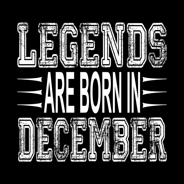 Legends Are Born In December Birthday Gift For Men Boys by ExprezzDesigns