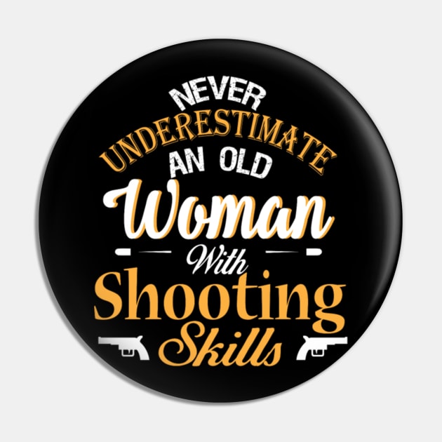 never underestimate an old woman with shooting skills Pin by fioruna25