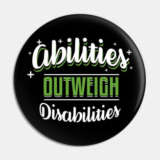 Abilities Outweigh Disabilities Pin