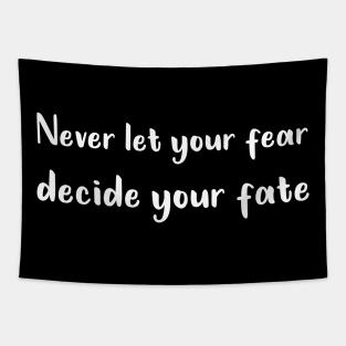 Never Let your Fear Decide your fate Tapestry