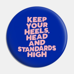 Keep Your Heels Head and Standards High in pink blue and peach Pin