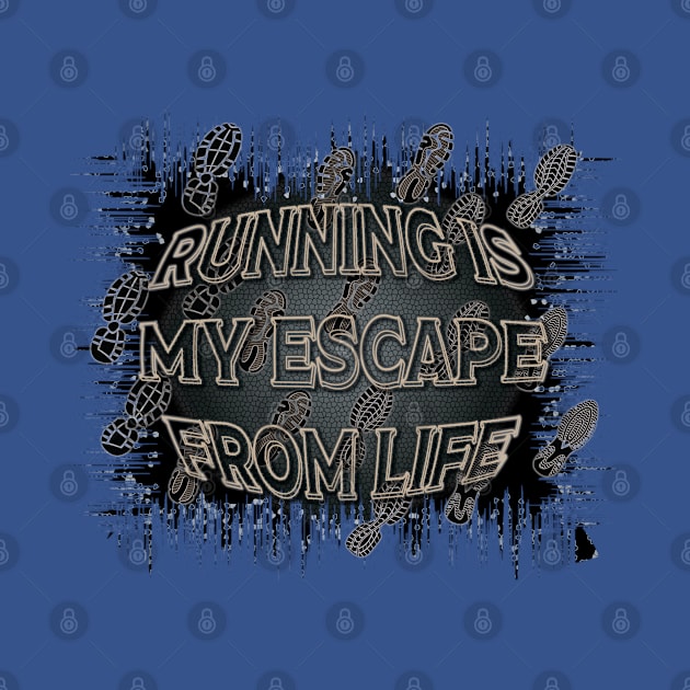 Running Is My Escape From Life by LahayCreative2017