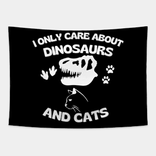 I Only Care About Dinosaurs And Cats Tapestry