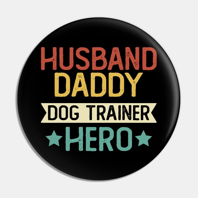 Husband Daddy Dog Trainer Hero Gift Trainer  Dad T-Shirt Pin by mommyshirts