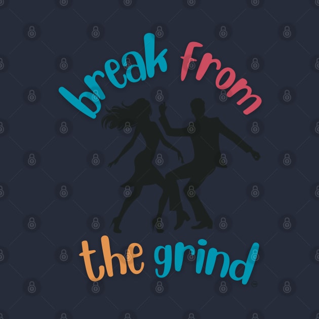 Dancing by Break From The Grind