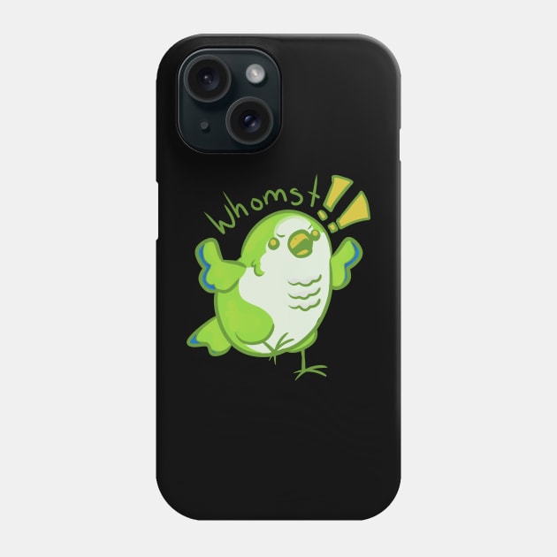 Whomst quaker parrot Phone Case by 1anioh