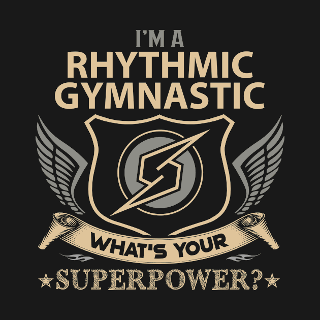 Rhythmic Gymnastic T Shirt - Superpower Gift Item Tee by Cosimiaart